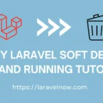 Easy Laravel Soft Delete Up and Running Tutorial