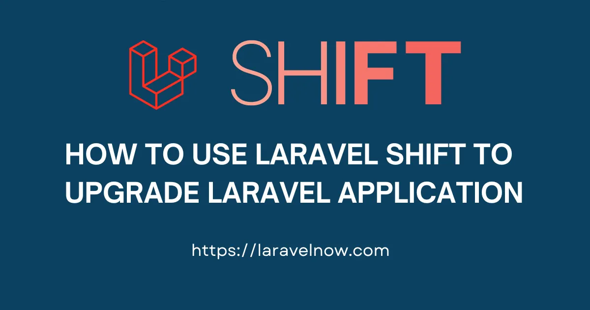 How to Use Laravel Shift to Upgrade Laravel Application