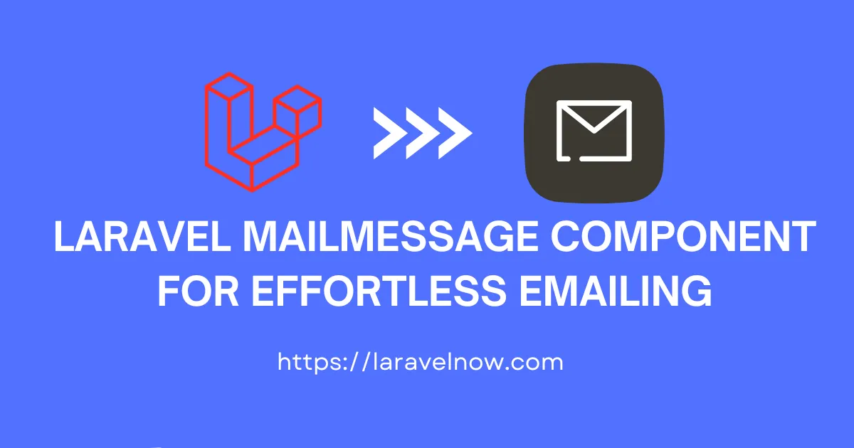 Laravel MailMessage Component for Effortless Emailing