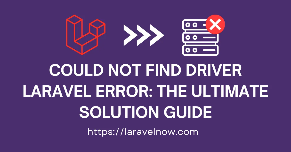 Could Not Find Driver Laravel Error The Ultimate Solution Guide