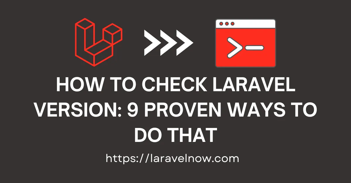 How to Check Laravel Version 9 Proven Ways to Do That