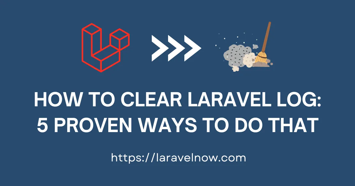 How to Clear Laravel Log 5 Proven Ways to Do That