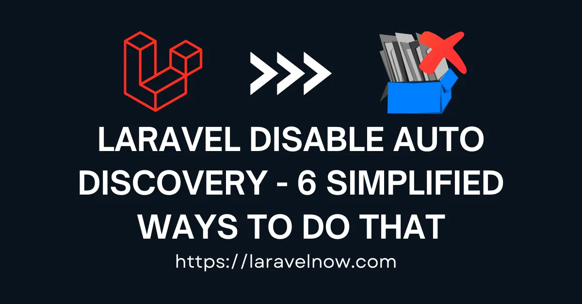 Laravel Disable Auto Discovery - 6 Simplified Ways To Do That