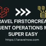 Laravel firstOrCreate Eloquent Operations Makes Super Easy