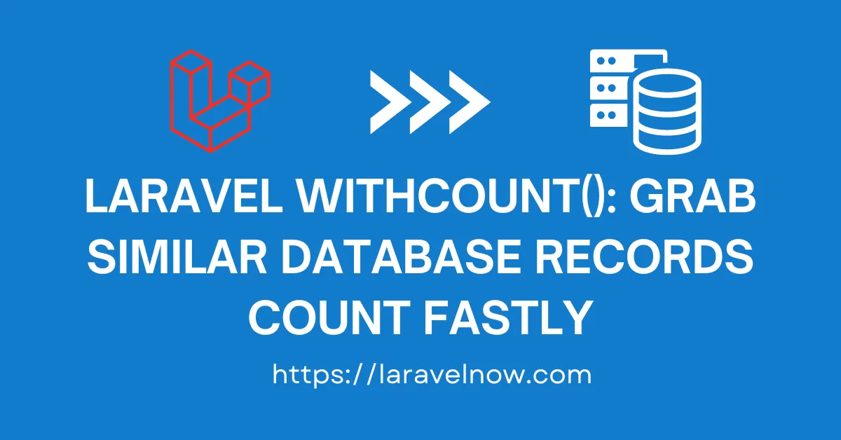 Laravel withCount() Grab Similar Database Records Count Fastly