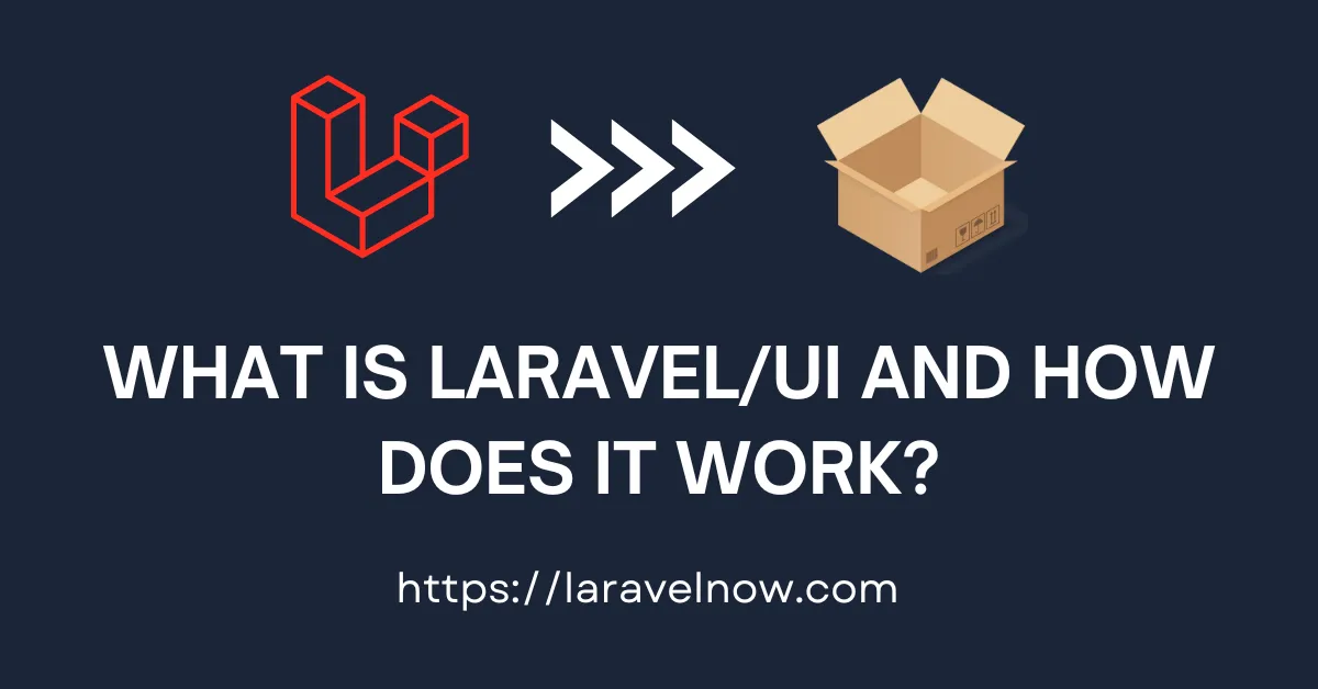 What is Laravel/UI and How Does It Work