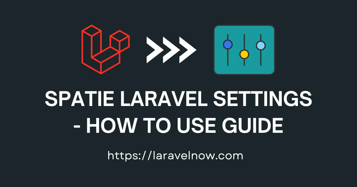Spatie Laravel Settings - How to Use Guide